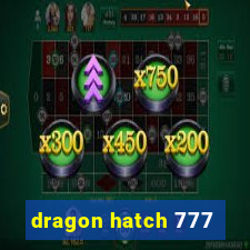 dragon hatch 777